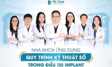 Dr. Care: Nha khoa tiên phong ứng dụng công nghệ cao trong trồng răng Implant