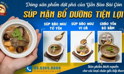 Yến Sào Sài Gòn ra mắt Súp Tổ Yến Bào Ngư Vi Cá hoàn toàn mới và lần đầu tiên có mặt trên thị trường