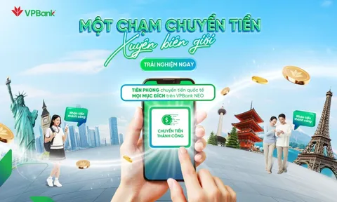 Chuyển tiền quốc tế thời 4.0: VPBank mở rộng phương thức chuyển tiền cho khách hàng