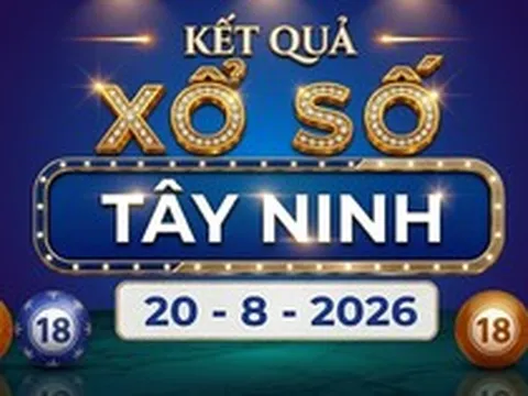 XSTN 20/8 - Kết quả xổ số Tây Ninh thứ Năm 20/8/2026