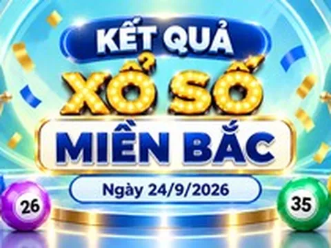 XSMB 24/9 - Kết quả xổ số miền Bắc hôm nay 24/9/2026 - XSMB ngày 24 tháng 9